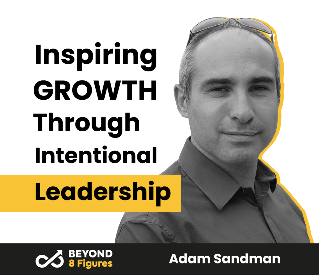 Adam Sandman Inspiring Growth Through Intentional Leadership 1024x882 1